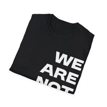 Load image into Gallery viewer, We Are Not Going Back Unisex Softstyle T-Shirt