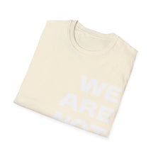 Load image into Gallery viewer, We Are Not Going Back Unisex Softstyle T-Shirt