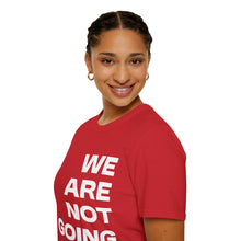 Load image into Gallery viewer, We Are Not Going Back Unisex Softstyle T-Shirt