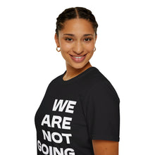 Load image into Gallery viewer, We Are Not Going Back Unisex Softstyle T-Shirt