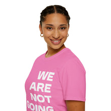 Load image into Gallery viewer, We Are Not Going Back Unisex Softstyle T-Shirt