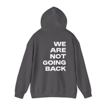 Load image into Gallery viewer, I'm Speaking. We Are Not Going Back Unisex Heavy Blend™Hoodie