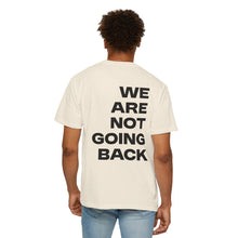 Load image into Gallery viewer, I'm Speaking. We Are Not Going Back Unisex Garment-Dyed T-shirt