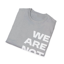 Load image into Gallery viewer, We Are Not Going Back Unisex Softstyle T-Shirt