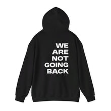 Load image into Gallery viewer, I'm Speaking. We Are Not Going Back Unisex Heavy Blend™Hoodie