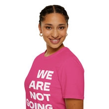 Load image into Gallery viewer, We Are Not Going Back Unisex Softstyle T-Shirt