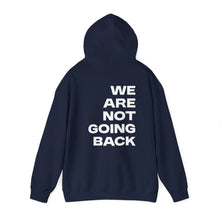Load image into Gallery viewer, I'm Speaking. We Are Not Going Back Unisex Heavy Blend™Hoodie