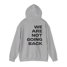 Load image into Gallery viewer, I'm Speaking. We Are Not Going Back Unisex Heavy Blend™ Hooded Sweatshirt