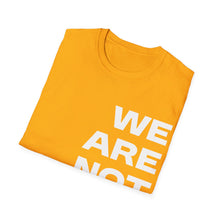 Load image into Gallery viewer, We Are Not Going Back Unisex Softstyle T-Shirt