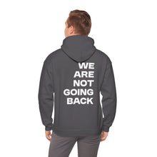 Load image into Gallery viewer, I'm Speaking. We Are Not Going Back Unisex Heavy Blend™Hoodie
