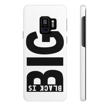Load image into Gallery viewer, Black is Big Phone Cases