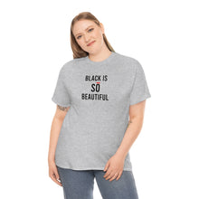 Load image into Gallery viewer, Black Is So Beautiful Cotton Tee