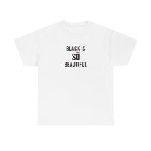 Load image into Gallery viewer, Black Is So Beautiful Cotton Tee
