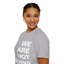 Load image into Gallery viewer, We Are Not Going Back Unisex Softstyle T-Shirt
