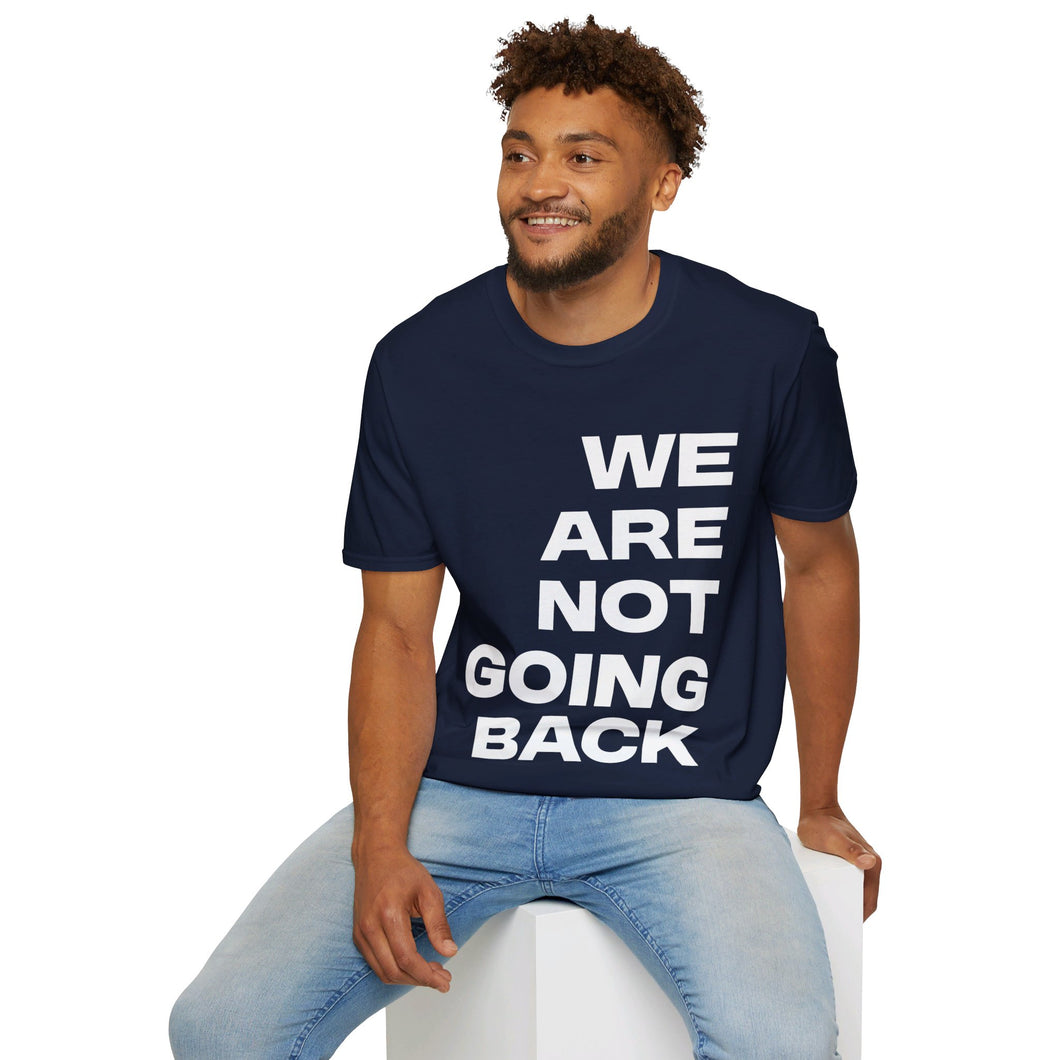 We Are Not Going Back Unisex Softstyle T-Shirt