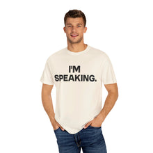 Load image into Gallery viewer, I&#39;m Speaking. We Are Not Going Back Unisex Garment-Dyed T-shirt
