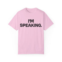 Load image into Gallery viewer, I&#39;m Speaking. We Are Not Going Back Unisex Garment-Dyed T-shirt
