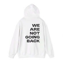 Load image into Gallery viewer, I&#39;m Speaking. We Are Not Going Back Unisex Heavy Blend™ Hooded Sweatshirt
