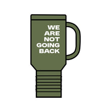 Load image into Gallery viewer, We Are Not Going Back Insulated Travel Mug, 40oz
