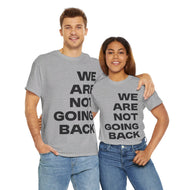 We Are Not Going Back Unisex Heavy Cotton Tee