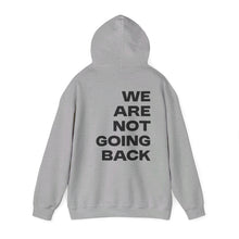 Load image into Gallery viewer, I&#39;m Speaking. We Are Not Going Back Unisex Heavy Blend™ Hooded Sweatshirt
