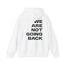 Load image into Gallery viewer, I&#39;m Speaking. We Are Not Going Back Unisex Heavy Blend™ Hooded Sweatshirt
