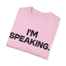 Load image into Gallery viewer, I&#39;m Speaking. We Are Not Going Back Unisex Garment-Dyed T-shirt
