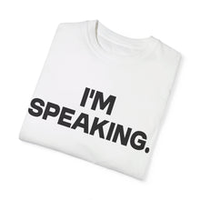 Load image into Gallery viewer, I&#39;m Speaking. We Are Not Going Back Unisex Garment-Dyed T-shirt
