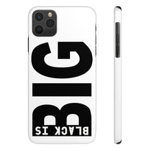 Load image into Gallery viewer, Black is Big Phone Cases
