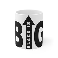 Load image into Gallery viewer, Black is Big Mug 11oz
