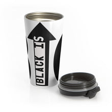 Load image into Gallery viewer, Black Is Big Stainless Steel Travel Mug
